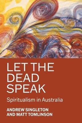 Cover for Andrew Singleton · Let the dead speak: Spiritualism in Australia (Paperback Book) (2026)