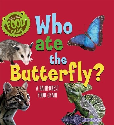 Cover for Sarah Ridley · Follow the Food Chain: Who Ate the Butterfly?: A Rainforest Food Chain - Follow the Food Chain (Paperback Book) (2020)