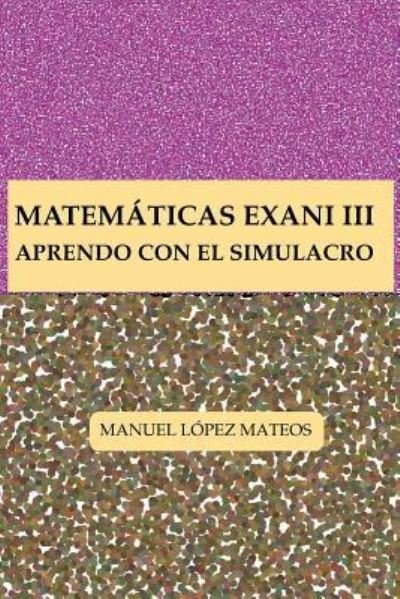 Cover for Manuel López Mateos · Matematicas Exani III (Paperback Book) (2016)