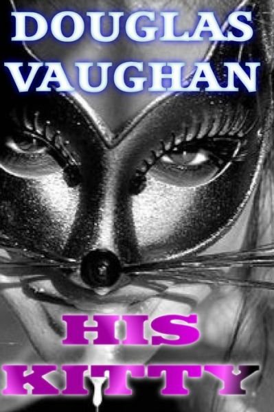 Cover for Douglas Vaughan · His Kitty (Paperback Book) (2016)