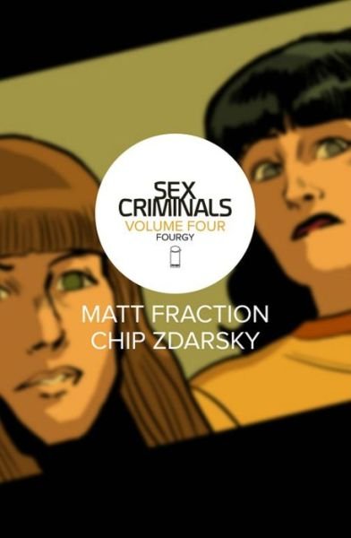 Cover for Matt Fraction · Sex Criminals Volume 4: Fourgy! - Sex Criminals (Paperback Book) (2017)
