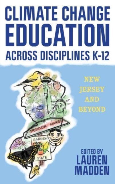 Cover for Climate Change Education Across Disciplines K–12: New Jersey and Beyond (Hardcover Book) (2025)