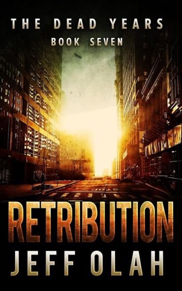 Cover for Jeff Olah · The Dead Years - RETRIBUTION - Book 7 (A Post-Apocalyptic Thriller) (Paperback Book) (2015)