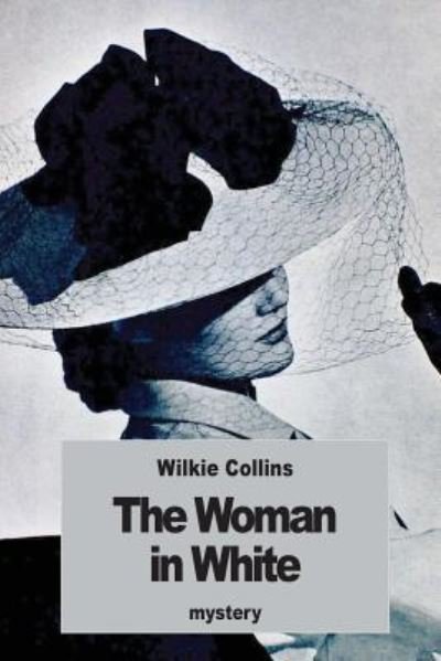 Cover for Wilkie Collins · The Woman in White (Paperback Book) (2016)