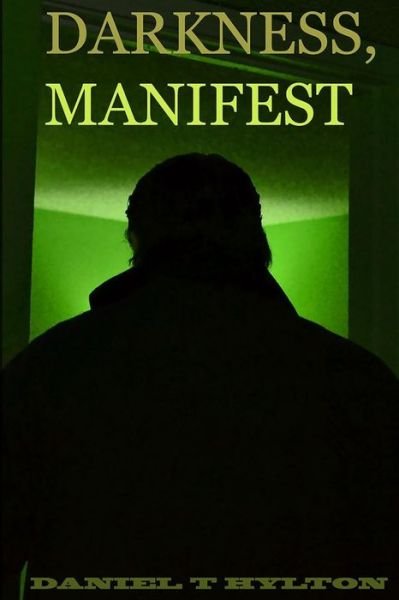 Cover for Daniel T Hylton · Darkness, Manifest (Paperback Book) (2016)