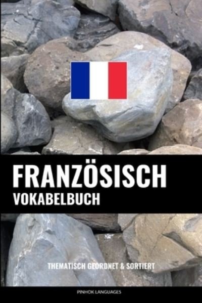 Cover for Pinhok Languages · Franzoesisch Vokabelbuch (Paperback Book) (2016)