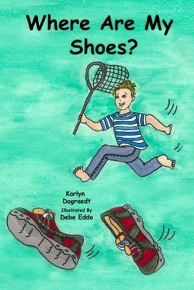 Cover for Karlyn Dagraedt · Where Are My Shoes? (Paperback Book) (2016)