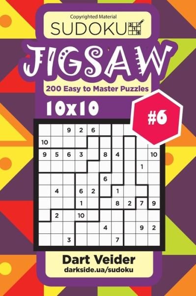 Cover for Dart Veider · Sudoku Jigsaw - 200 Easy to Master Puzzles 10x10 (Volume 6) (Paperback Book) (2017)