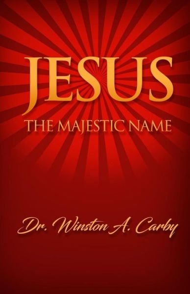 Cover for Winston a Carby · Jesus The Majestic Name (Paperback Book) (2017)