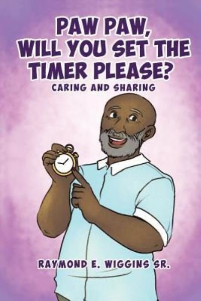Cover for Sr. Raymond E. Wiggins · Paw Paw, Will You Set The Timer Please? (Paperback Book) (2017)