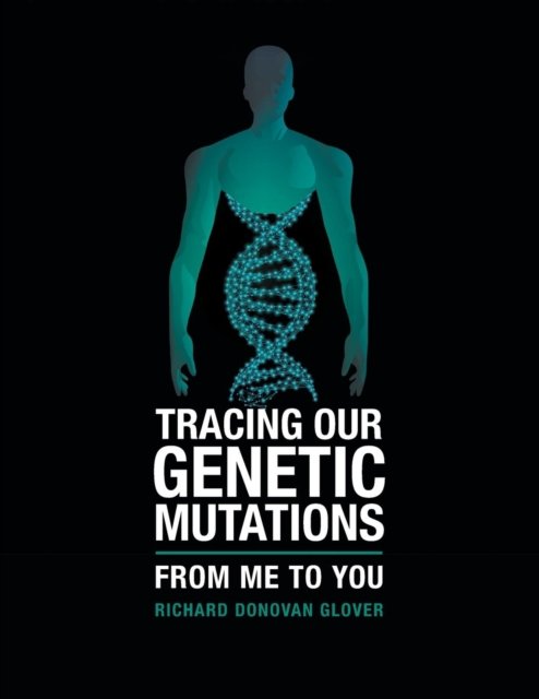 Cover for Richard Donovan Glover · Tracing Our Genetic Mutations (Paperback Book) (2018)
