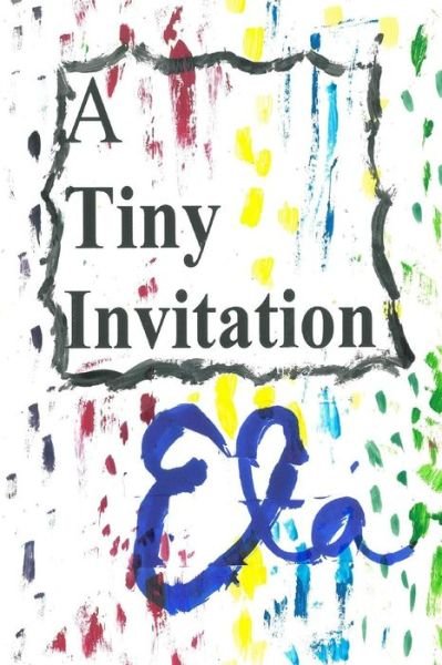 Cover for Ela · A Tiny Invitation (Paperback Book) (2017)