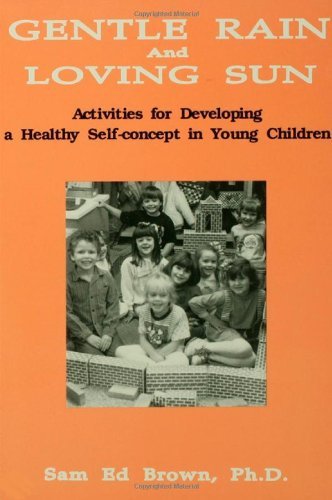 Cover for Sam Ed Brown · Gentle Rain And Loving Sun: Activities For Developing A Healthy Self-Concept In Young Children (Paperback Book) (1992)