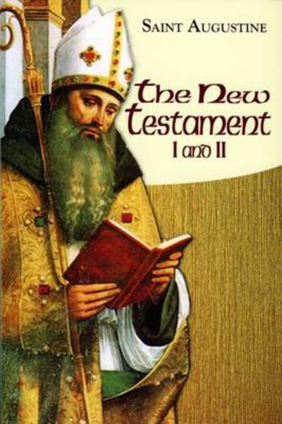 Cover for Boniface Augustine · The New Testament I and II (Part I  -  Books) - Complete Works of St Augustine: A Translation for the 21st Century (Paperback Book) (2014)