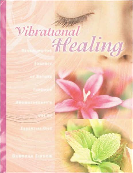 Cover for Deborah Eidson · Vibrational Healing: Revealing the Essence of Nature through Aromatherapy and Essential Oils (Paperback Book) (2000)