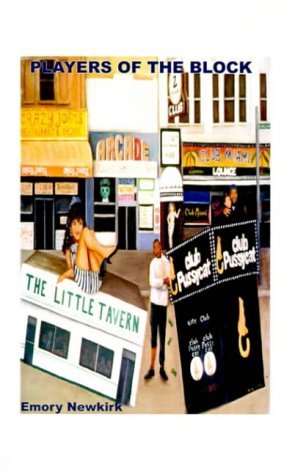Cover for Emory Newkirk · "Players of the Block": the World's Famous Block, That Is. (Paperback Book) (1998)