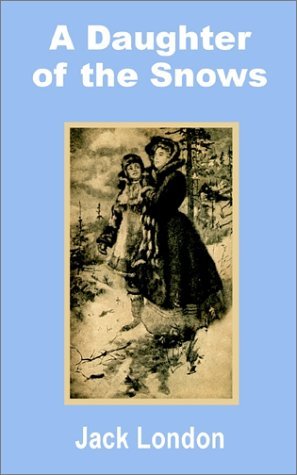 Cover for Jack London · A Daughter of the Snows (Paperback Book) (2002)