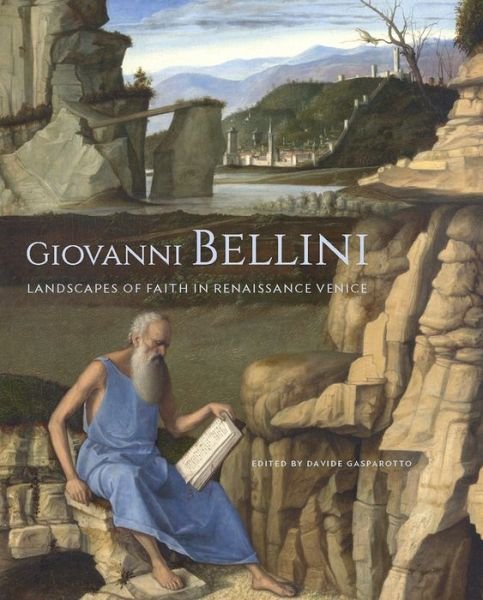 Cover for Davide Gasparotto · Giovanni Bellini - Landscapes of Faith in Renaissance Venice (Hardcover Book) (2017)