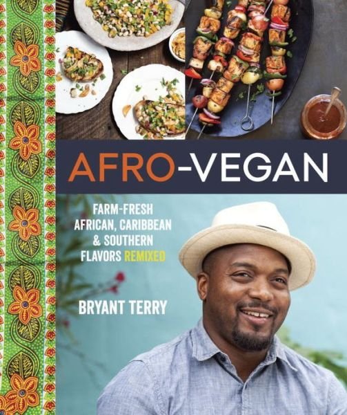 Cover for Bryant Terry · Afro-Vegan: Farm-Fresh African, Caribbean, and Southern Flavors Remixed [A Cookbook] (Hardcover Book) (2014)