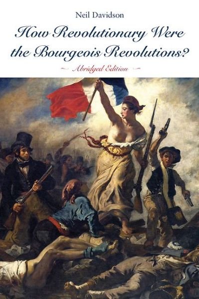Cover for Neil Davidson · How Revolutionary Were the Bourgeois Revolutions? (Book) [Abridged edition] (2017)