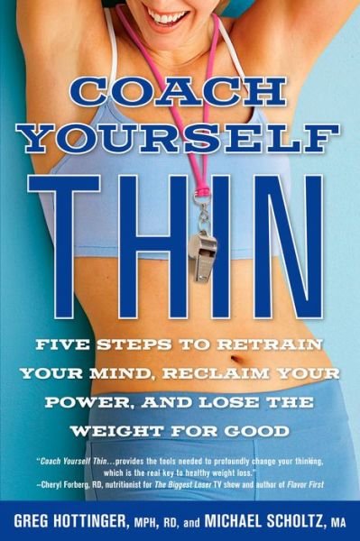 Cover for Greg Hottinger · Coach Yourself Thin: Five Steps to Retrain Your Mind, Reclaim Your Power, and Lose the Weight for Good (Paperback Book) (2011)