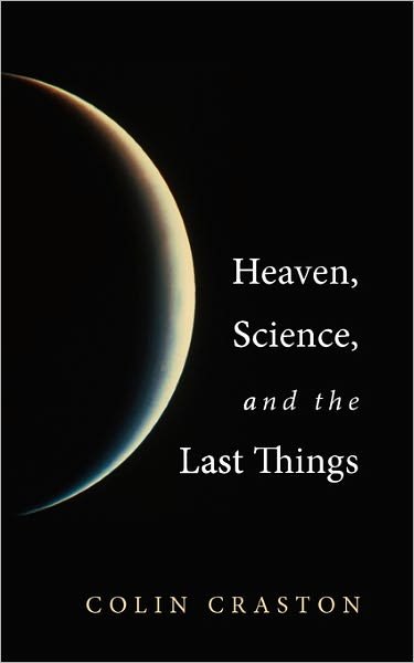 Cover for Colin Craston · Heaven, Science, and the Last Things: (Paperback Book) (2011)