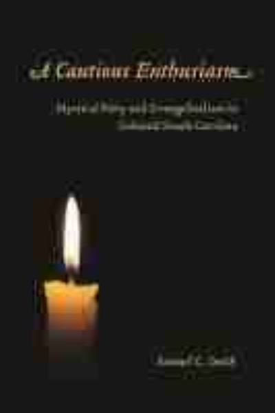 Cover for Samuel C. Smith · A Cautious Enthusiasm: Mystical Piety and Evangelicalism in Colonial South Carolina (Hardcover Book) (2013)