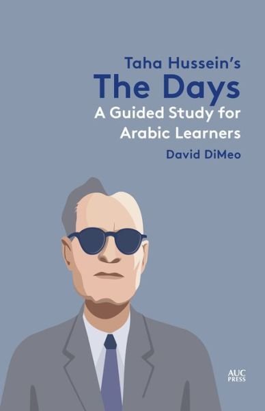 Cover for David DiMeo · Taha Hussein's The Days: A Guided Study for Arabic Learners - Great Works of Arabic Literature: Guided Texts for Arabic Learners (Paperback Book) (2022)