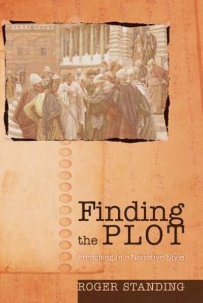 Cover for Roger Standing · Finding the Plot: Preaching in a Narrative Style (Paperback Book) (2012)