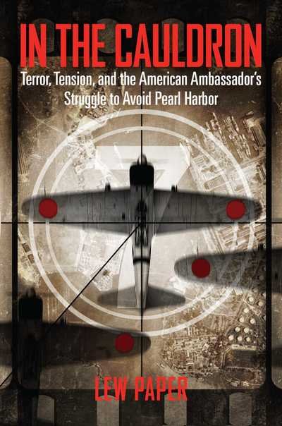 Cover for Lew Paper · In the Cauldron: Terror, Tension, and the American Ambassador's Struggle to Avoid Pearl Harbor (Hardcover Book) (2019)
