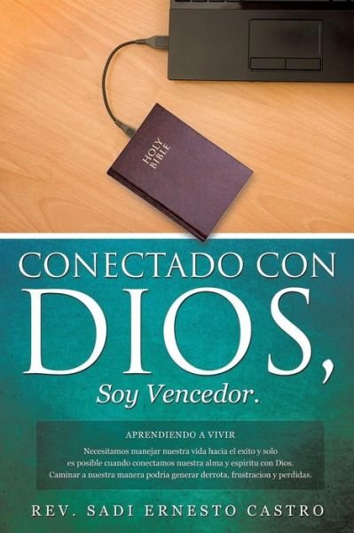 Cover for Rev. Sadi Ernesto Castro · Conectado Con Dios, Soy Vencedor (Paperback Book) [Spanish edition] (2013)
