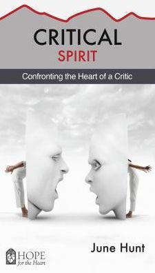 Cover for June Hunt · Critical Spirit: Confronting the Heart of a Critic - Hope for the Heart (Paperback Book) (2015)