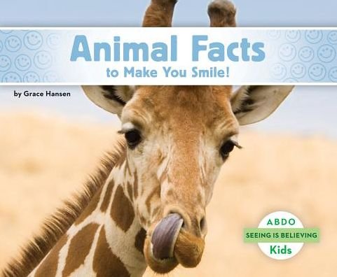 Cover for Grace Hansen · Animal Facts to Make You Smile! (Seeing is Believing) (Hardcover Book) (2015)