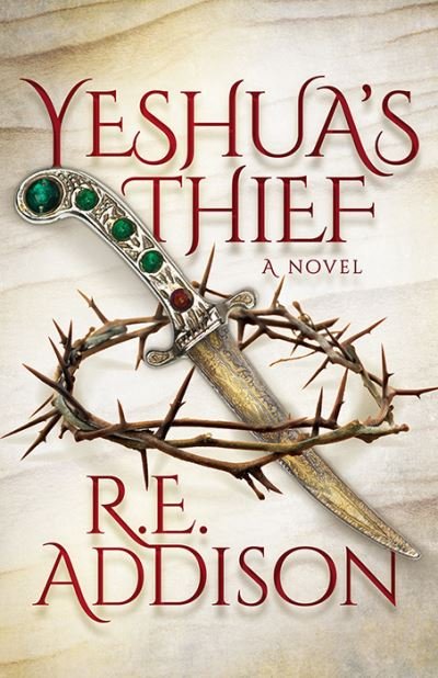 Cover for R.E. Addison · Yeshua's Thief: A Novel (Paperback Book) (2021)
