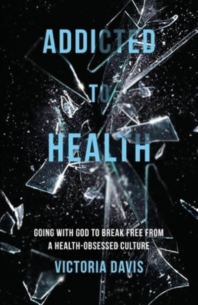 Cover for Victoria P Davis · Addicted to Health (Paperback Book) (2021)