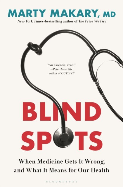 Cover for Untitled Makary Marty Makary · Blind Spots: When Medicine Gets It Wrong, and What It Means for Our Health (Hardcover Book) (2024)