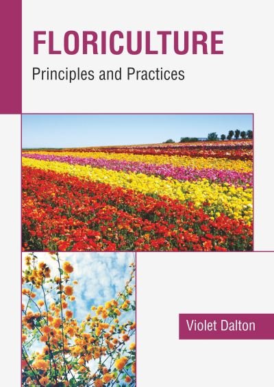 Cover for Violet Dalton · Floriculture: Principles and Practices (Hardcover Book) (2022)