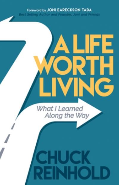 Cover for Chuck Reinhold · A Life Worth Living: What I Learned Along the Way (Hardcover Book) (2018)