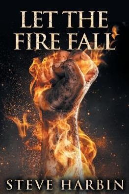 Cover for Steve Harbin · Let the Fire Fall (Paperback Book) (2019)