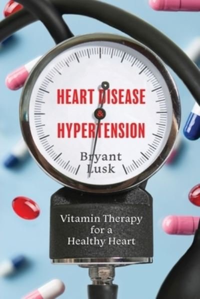 Cover for Bryant Lusk · Heart Disease &amp; Hypertension (Paperback Book) (2022)