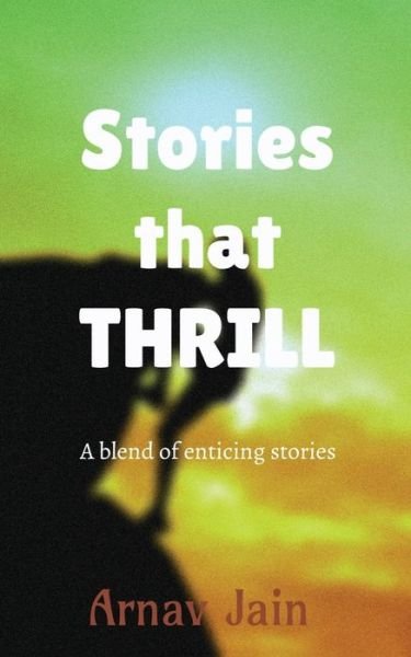 Cover for Arnav Jain · Stories that THRILL (Paperback Book) (2020)