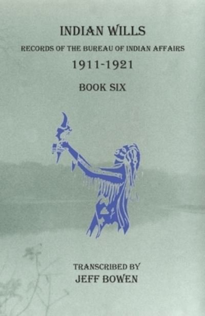 Cover for Jeff Bowen · Indian Wills, 1911-1921 Book Six (Paperback Book) (2020)