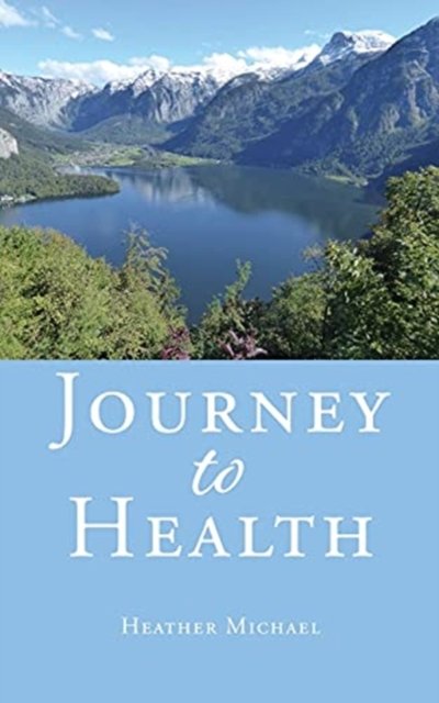 Cover for Michael Heather · Journey to Health (Paperback Book) (2021)