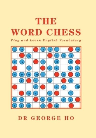 Cover for Dr George Ho · The Word Chess (Hardcover Book) (2021)