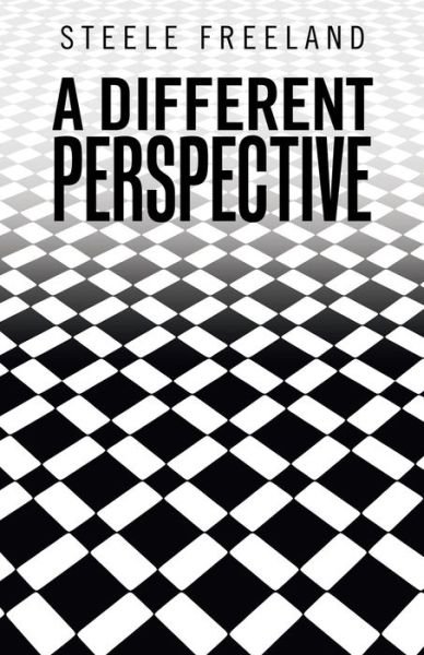 Cover for Steele Freeland · A Different Perspective (Paperback Book) (2020)