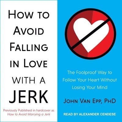 How to Avoid Falling in Love with a Jerk - John Van Epp - 音乐 - Tantor Audio - 9781665293310 - 2017年5月9日