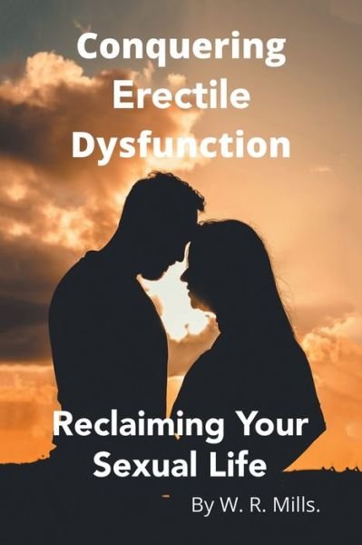 Cover for W. R. Mills · Conquering Erectile Dysfunction (Paperback Book) (2022)