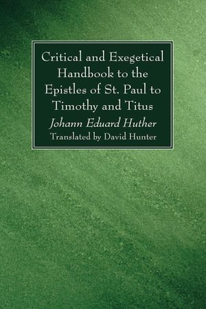 Cover for Johann Eduard Huther · Critical and Exegetical Handbook to the Epistles of St. Paul to Timothy and Titus (Book) (2021)