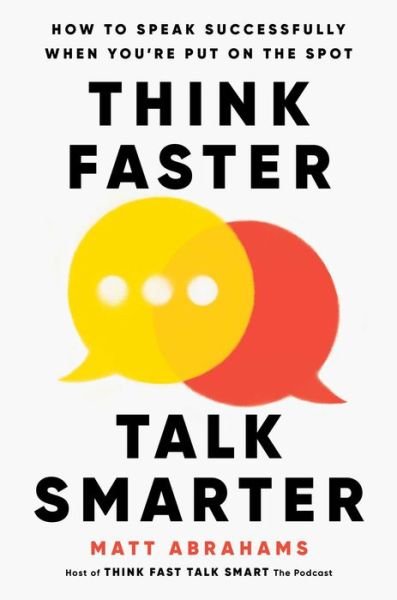 Cover for Matt Abrahams · Think Faster, Talk Smarter (Book) (2024)