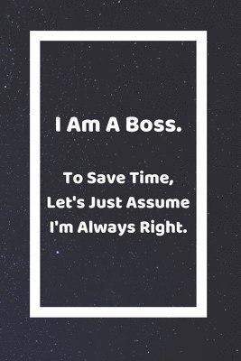Cover for Sjg Publishing · I Am A Boss To Save Time Let's Just Assume I'm Always Right (Paperback Book) (2019)